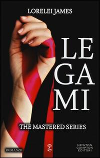 Legami. The Mastered Series - Lorelei James - copertina