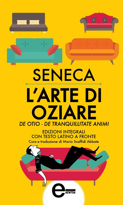 L' arte di oziare. Testo latino a fronte. Ediz. integrale - Lucio Anneo Seneca,Mario Scaffidi Abbate - ebook
