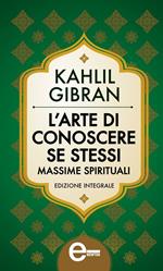 L' arte di conoscere se stessi. Massime spirituali. Ediz. integrale