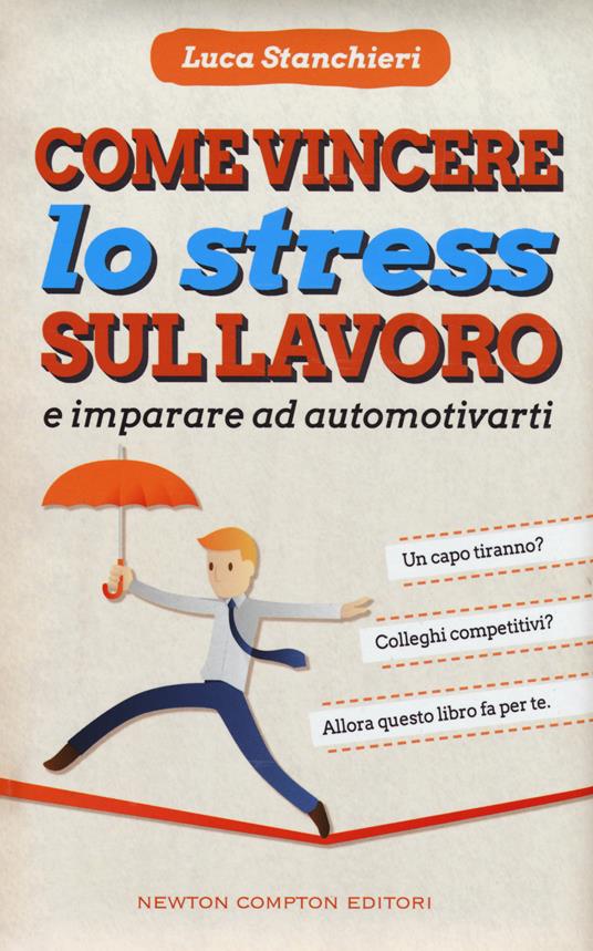 Come vincere lo stress sul lavoro e imparare ad automotivarti - Luca Stanchieri - copertina
