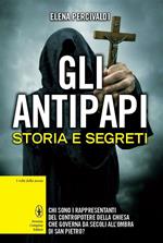 Gli antipapi. Storia e segreti