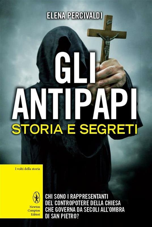 Gli antipapi. Storia e segreti - Elena Percivaldi - ebook