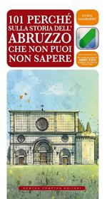 101 perché sulla storia dell'Abruzzo che non puoi non sapere