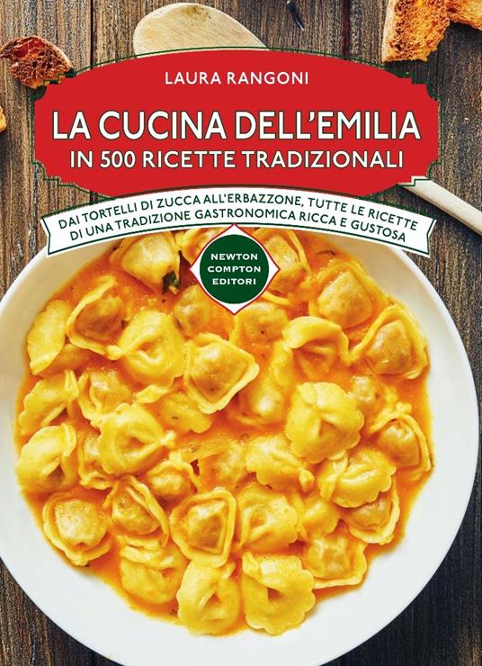 La cucina dell'Emilia in 500 ricette tradizionali - Laura Rangoni - copertina