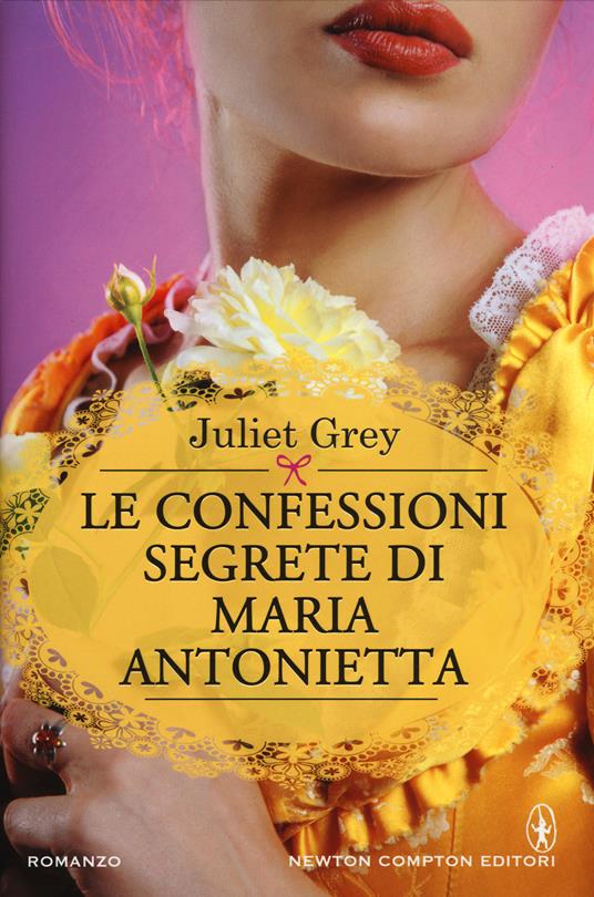 Le confessioni segrete di Maria Antonietta - Juliet Grey - copertina