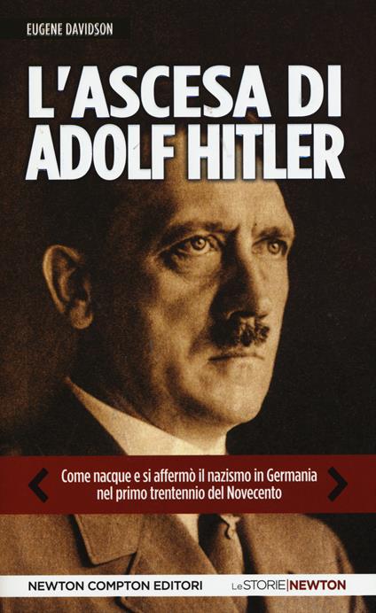 L' ascesa di Adolf Hitler. Come naque e si affermò il nazismo in Germania nel primo trentennio del Novecento - Eugene Davidson - copertina