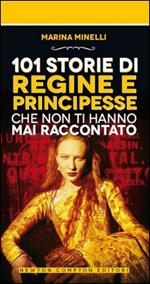 101 storie di regine e principesse che non ti hanno mai raccontato