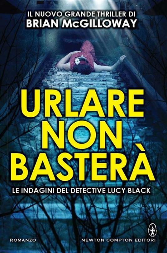 Urlare non basterà - Brian McGilloway,F. Noto - ebook