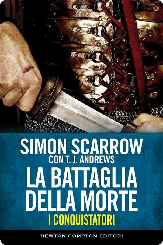 La battaglia della morte. I conquistatori. Vol. 1 - T. J. Andrews,Simon Scarrow - ebook