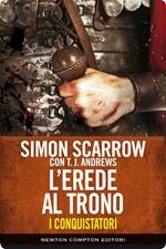L' erede al trono. I conquistatori. Vol. 4