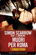 Muori per Roma. I conquistatori. Vol. 5