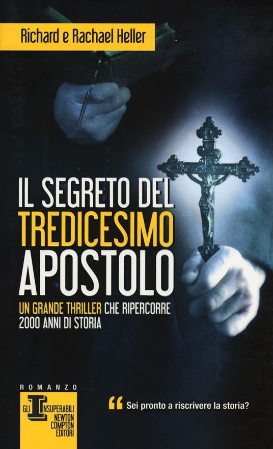 Il segreto del tredicesimo apostolo - Richard Heller,Rachael Heller - copertina