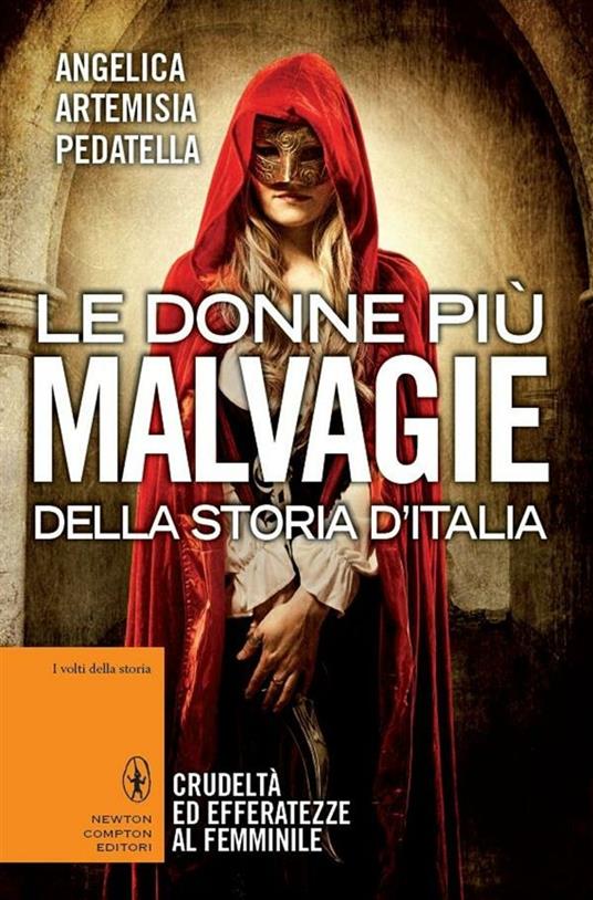 Le donne più malvagie della storia d'Italia - Angelica Artemisia Pedatella - ebook