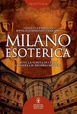 Milano esoterica. Dove la verità occulta conserva il proprio mistero