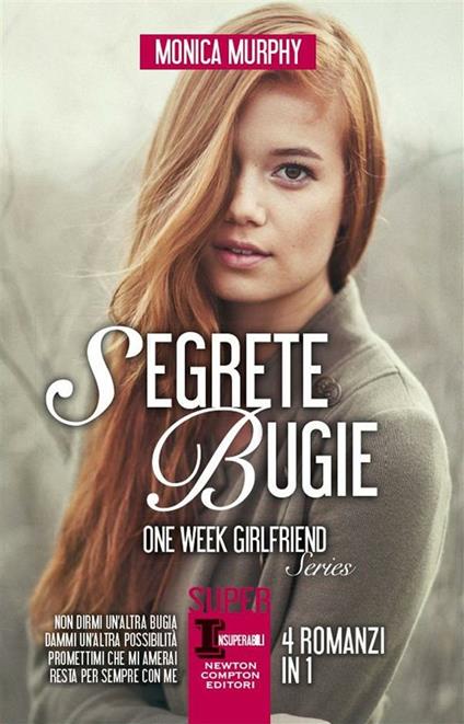 Segrete bugie: Non dirmi un'altra bugia-Dammi un'altra possibilità-Promettimi che mi amerai-Resta per sempre con me. One Week Girlfriend Series - Monica Murphy,Brunella Palattella,A. Peretti - ebook