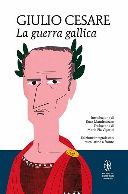 La guerra gallica. Ediz. integrale - Gaio Giulio Cesare,Maria Pia Vigoriti - ebook
