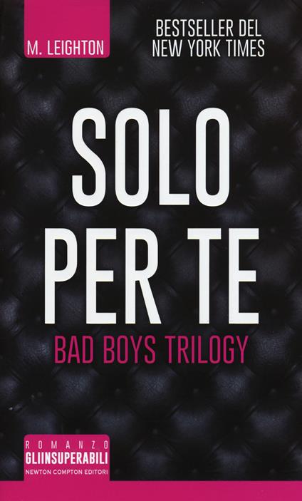 Solo per te. Bad boys trilogy - M. Leighton - copertina