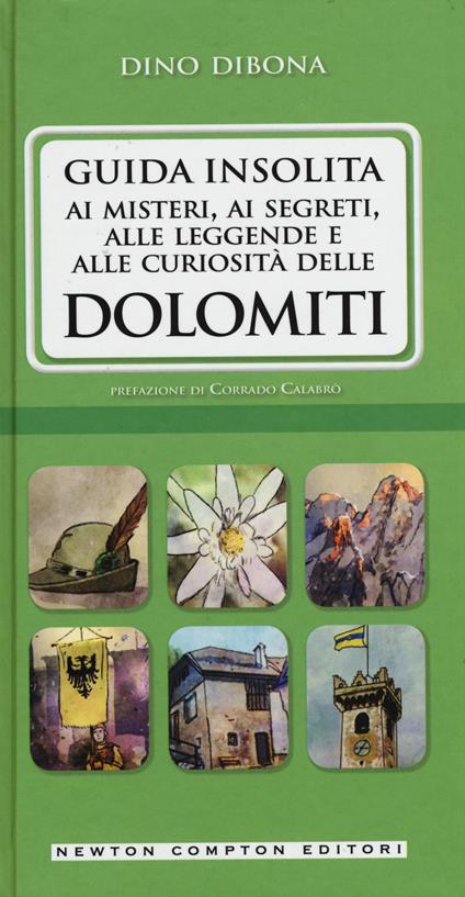 Guida insolita ai misteri, ai segreti, alle leggende e alle curiosità delle Dolomiti - Dino Dibona - copertina