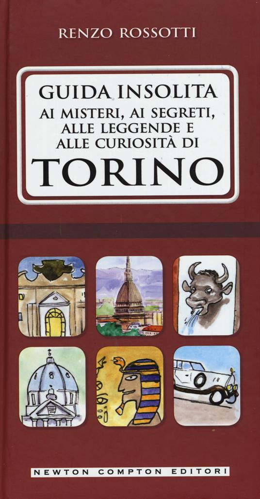 Guida insolita ai misteri, ai segreti, alle leggende e alle curiosità di Torino - Renzo Rossotti - copertina