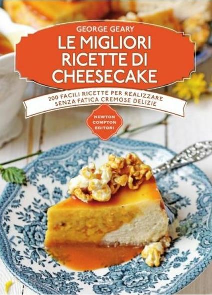 Le migliori ricette di cheesecake - George Geary - copertina