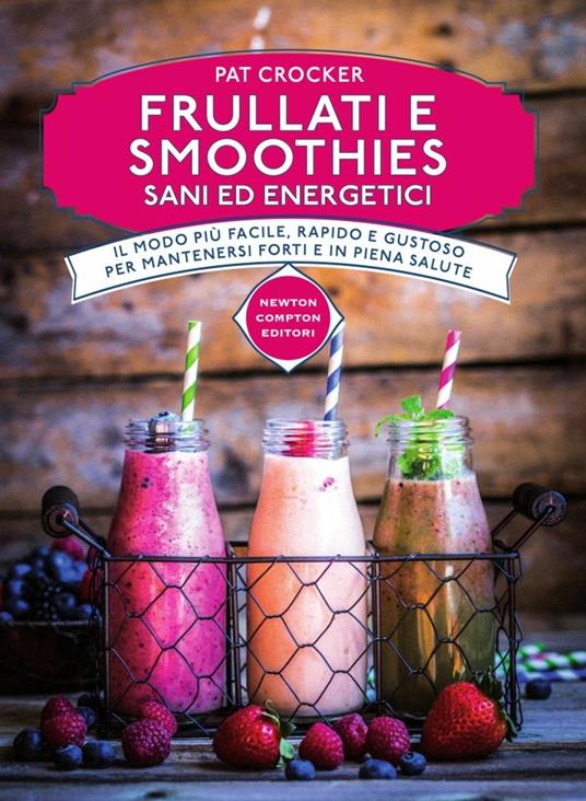 Frullati e smoothies sani ed energetici - Pat Crocker - copertina