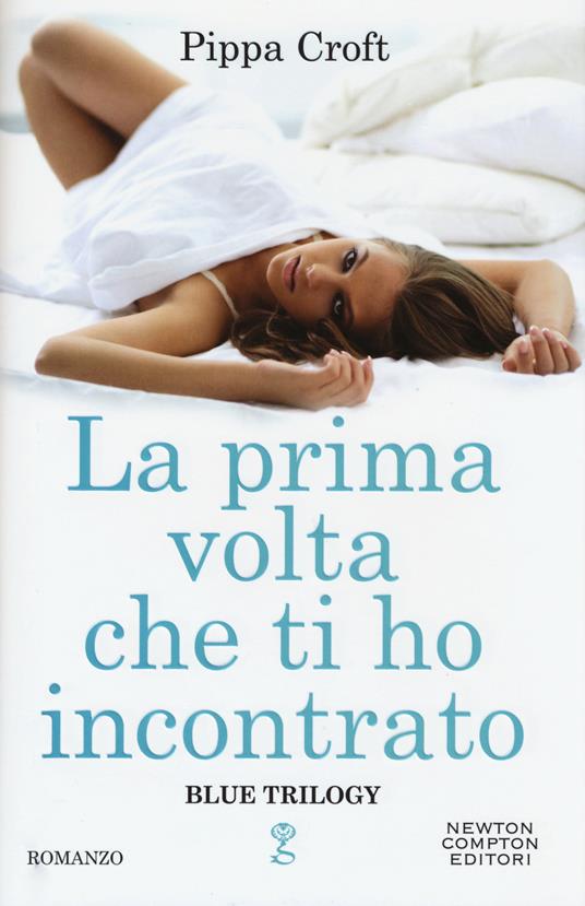 La prima volta che ti ho incontrato. Blue trilogy - Pippa Croft - copertina