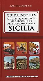 Guida insolita ai misteri, ai segreti, alle leggende e alle curiosità della Sicilia