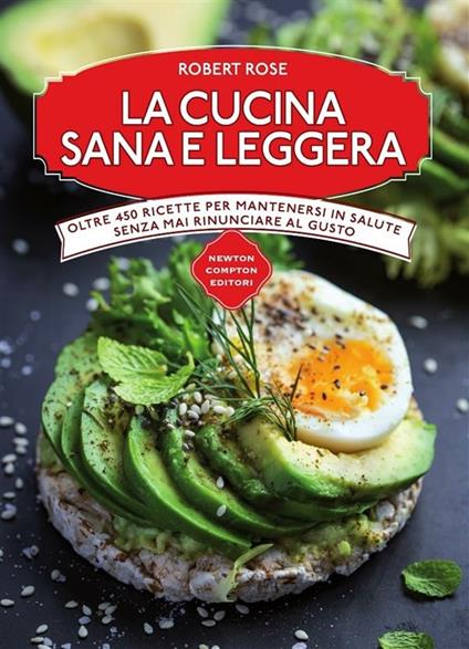 La cucina sana e leggera - Robert Rose,G. E. Cesa - ebook