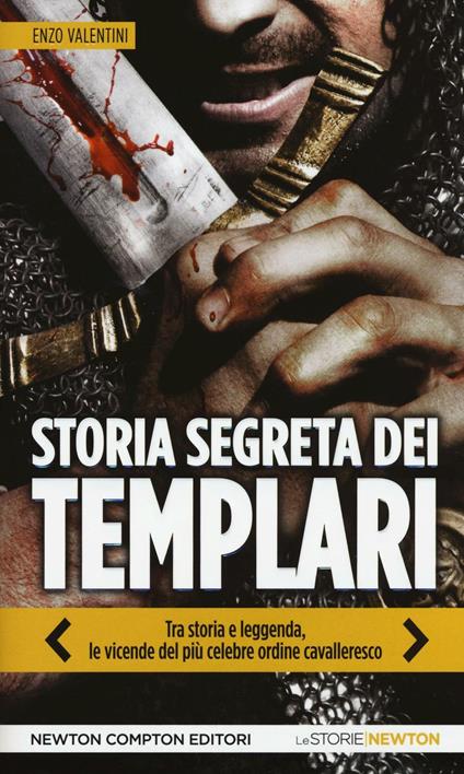 Storia segreta dei Templari. Tra storia e leggenda, le vicende del più celebre ordine cavalleresco - Enzo Valentini - copertina