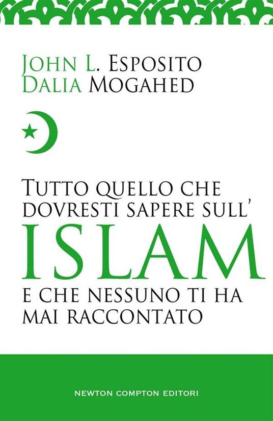 Tutto quello che dovresti sapere sull'Islam e che nessuno ti ha mai raccontato - John L. Esposito,Dalia Mogahed - ebook