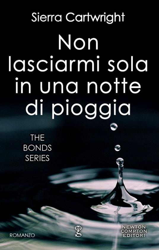 Non lasciarmi sola in una notte di pioggia. The Bond Series - Sierra Cartwright,Mariafelicia Maione - ebook