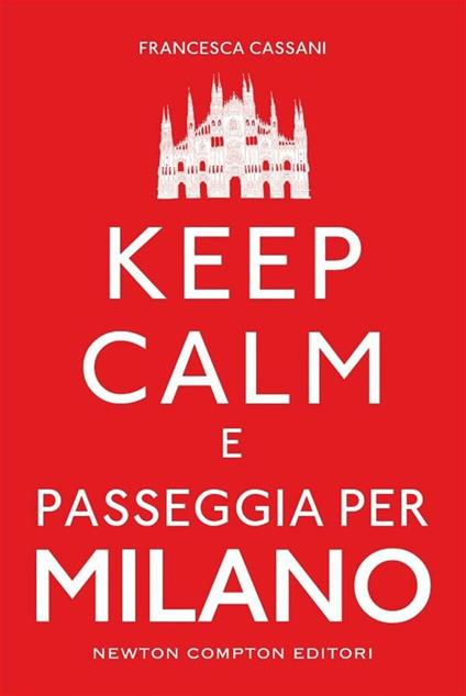 Keep calm e passeggia per Milano - Francesca Cassani - ebook