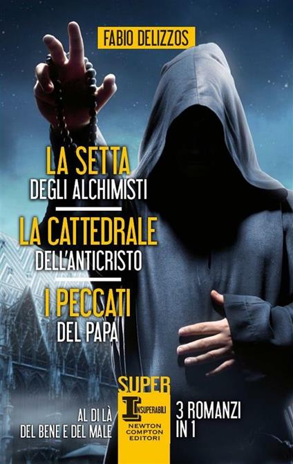 La setta degli alchimisti-La cattedrale dell'Anticristo-I peccati del papa - Fabio Delizzos - ebook
