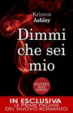 Dimmi che sei mio. Mystery man series