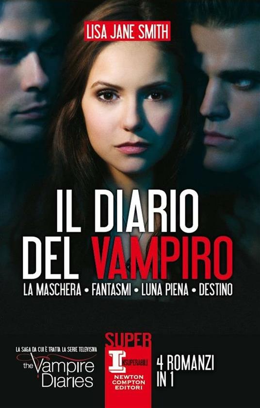 Il diario del vampiro: La maschera-Fantasmi-Luna piena-Destino - Lisa Jane Smith,M. Amodio,Iris Di Maggio - ebook