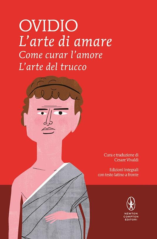 L' arte di amare-Come curar l'amore-L'arte del trucco. Testo latino a fronte. Ediz. integrale - P. Nasone Ovidio - copertina