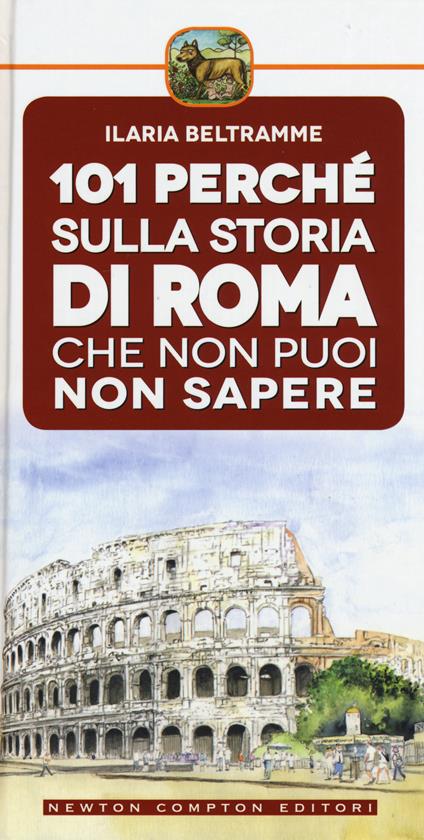 101 perché sulla storia di Roma che non puoi non sapere - Ilaria Beltramme - copertina