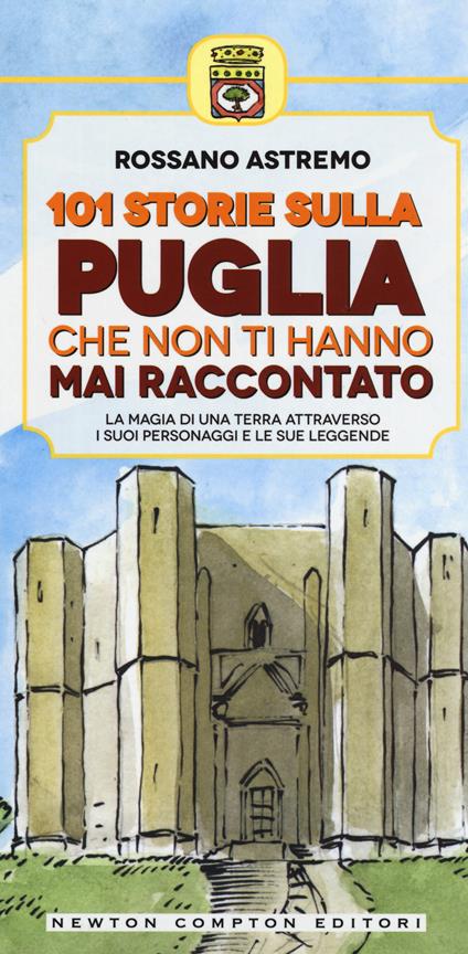 101 storie sulla Puglia che non ti hanno mai raccontato - Rossano Astremo - copertina