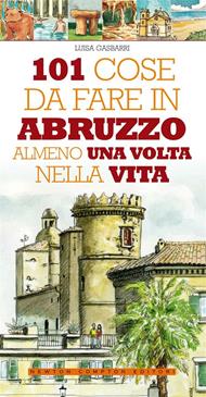 101 cose da fare in Abruzzo almeno una volta nella vita