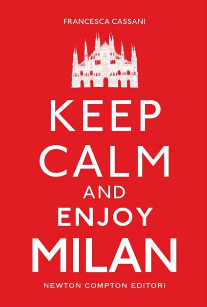 Keep Calm and Enjoy Milan - Francesca Cassani - ebook