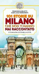 101 storie su Milano che non ti hanno mai raccontato