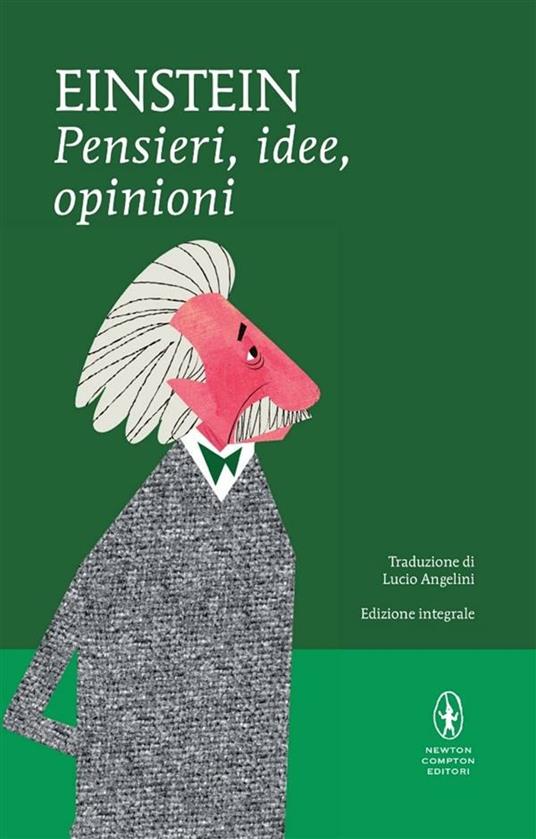 Pensieri, idee, opinioni - Albert Einstein,Lucio Angelini - ebook