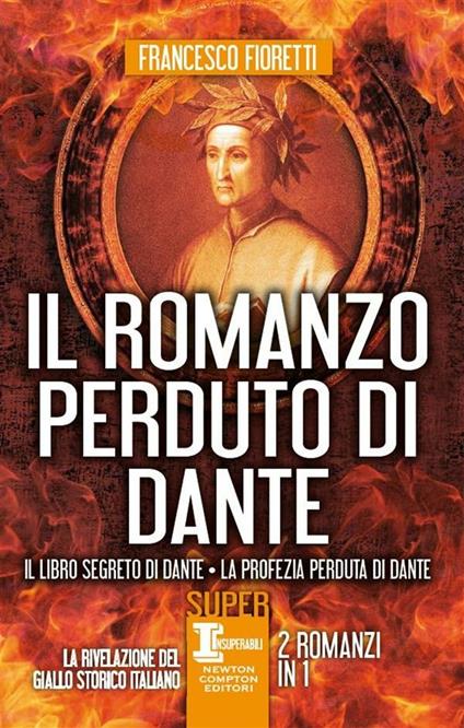 Il romanzo perduto di Dante: Il libro segreto di Dante-La profezia perduta di Dante - Francesco Fioretti - ebook