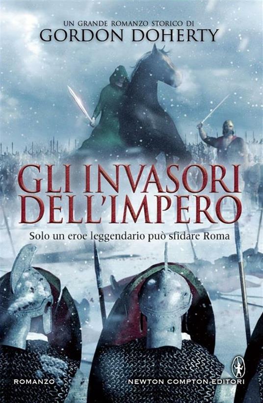 Gli invasori dell'impero - Gordon Doherty,Lucilla Rodinò - ebook