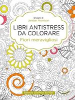 Fiori meravigliosi. Libri antistress da colorare