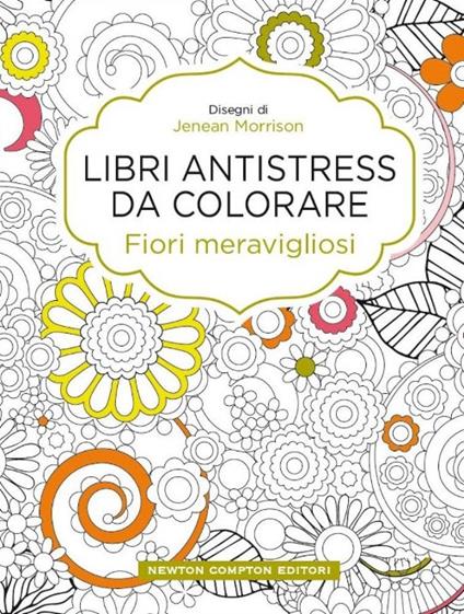 Fiori meravigliosi. Libri antistress da colorare - Jenean Morrison - copertina