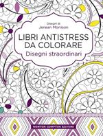 Disegni straordinari. Libri antistress da colorare