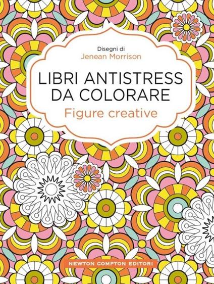 Figure creative. Libri antistress da colorare - Jenean Morrison - copertina