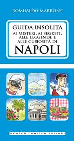 Guida insolita ai misteri, ai segreti, alle leggende e alle curiosità di Napoli