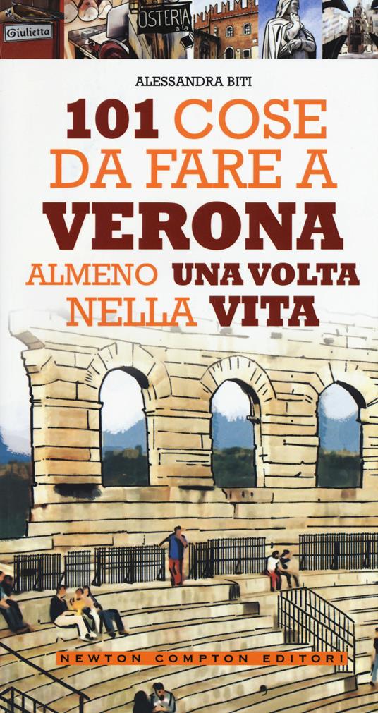 101 cose da fare a Verona almeno una volta nella vita - Alessandra Biti - copertina